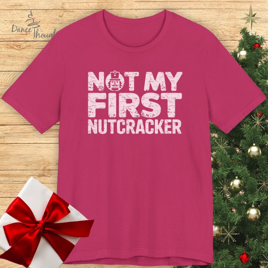 Not My First NutcrackerT-shirt