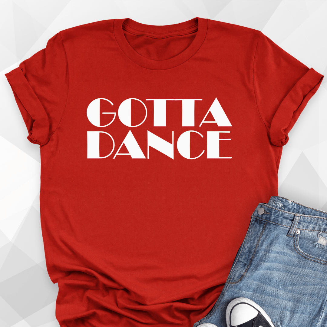 Gotta Dance T-Shirt