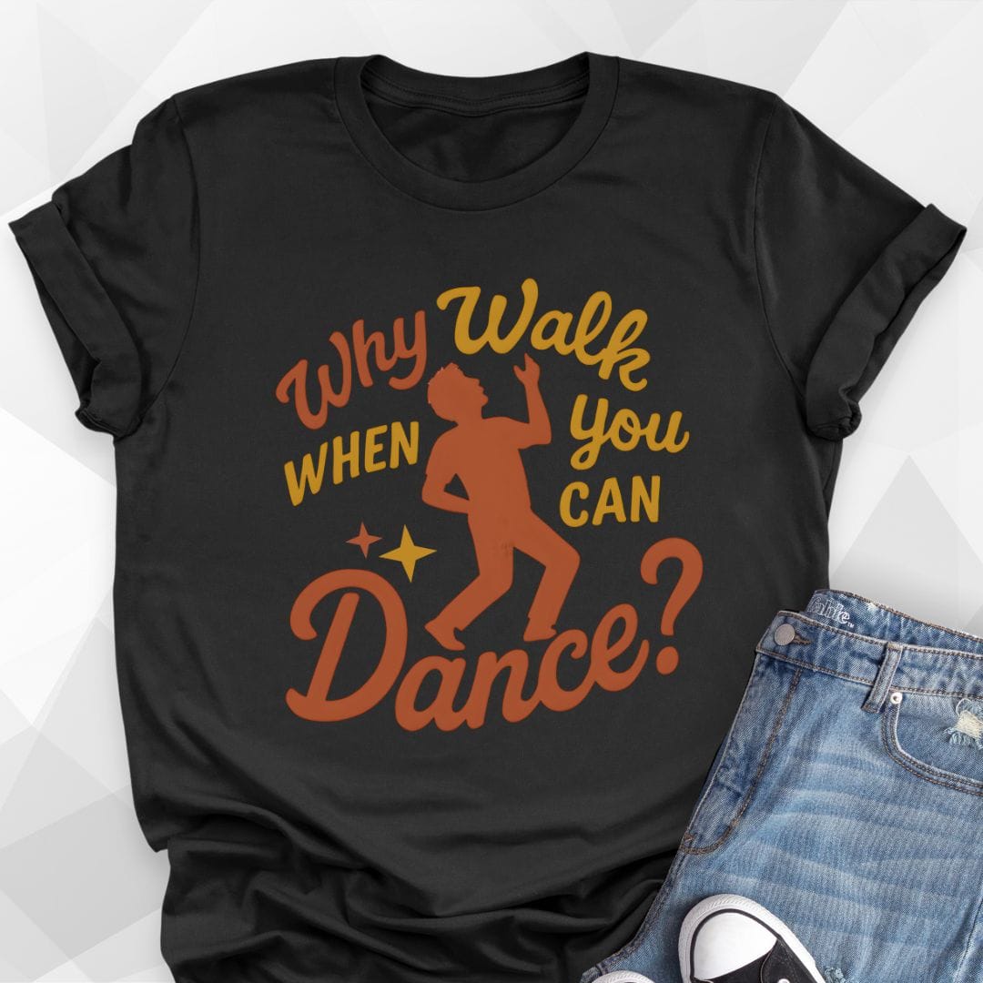 Why Walk T-Shirt