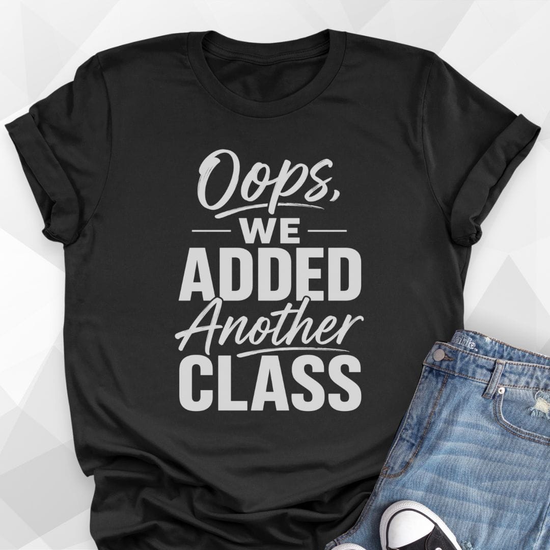 Oops Another Class T-Shirt