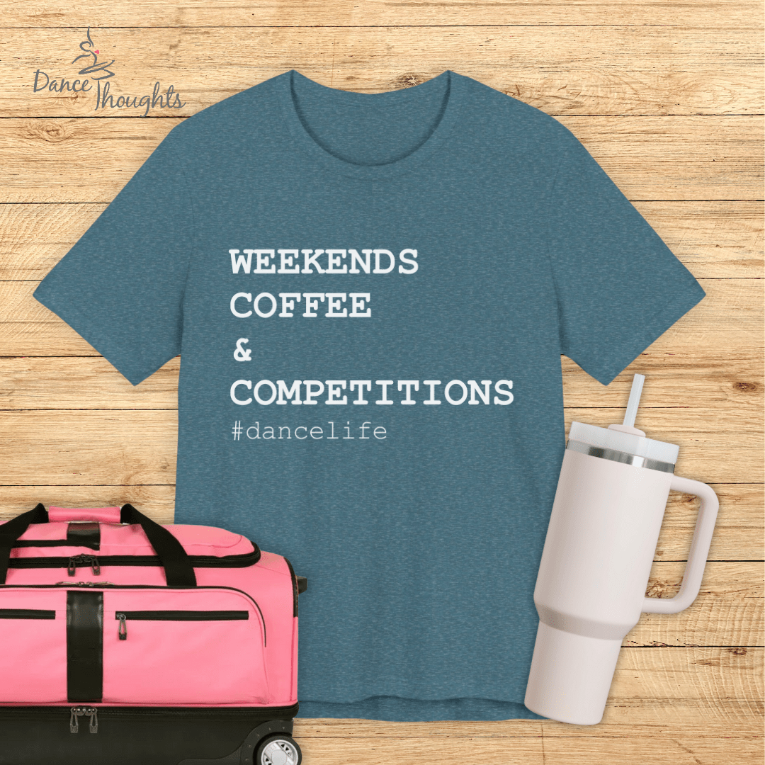 Weekends, Coffee, & Competitions T-shirt-T-Shirt-Dance Thoughts