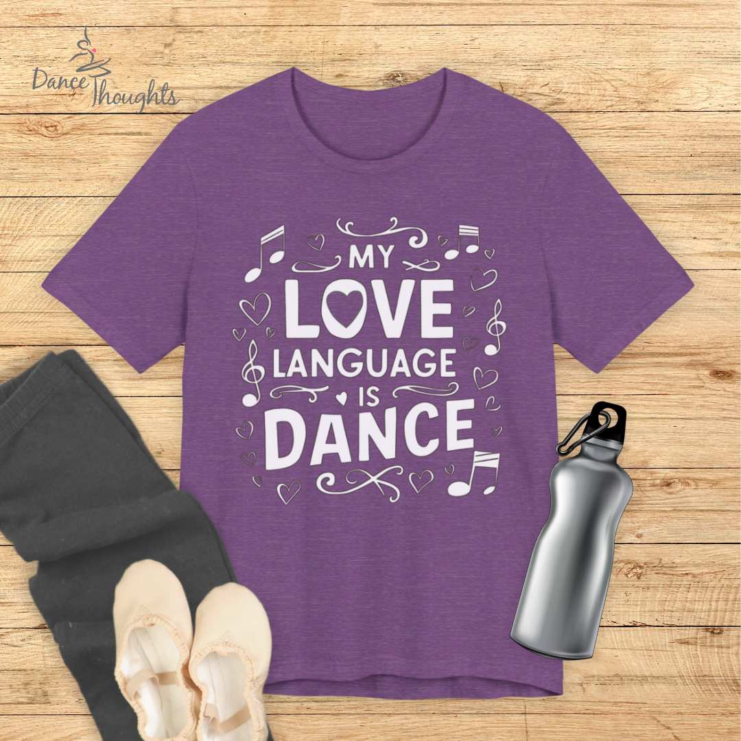 My Love Language Is Dance T-shirt-T-Shirt-Dance Thoughts