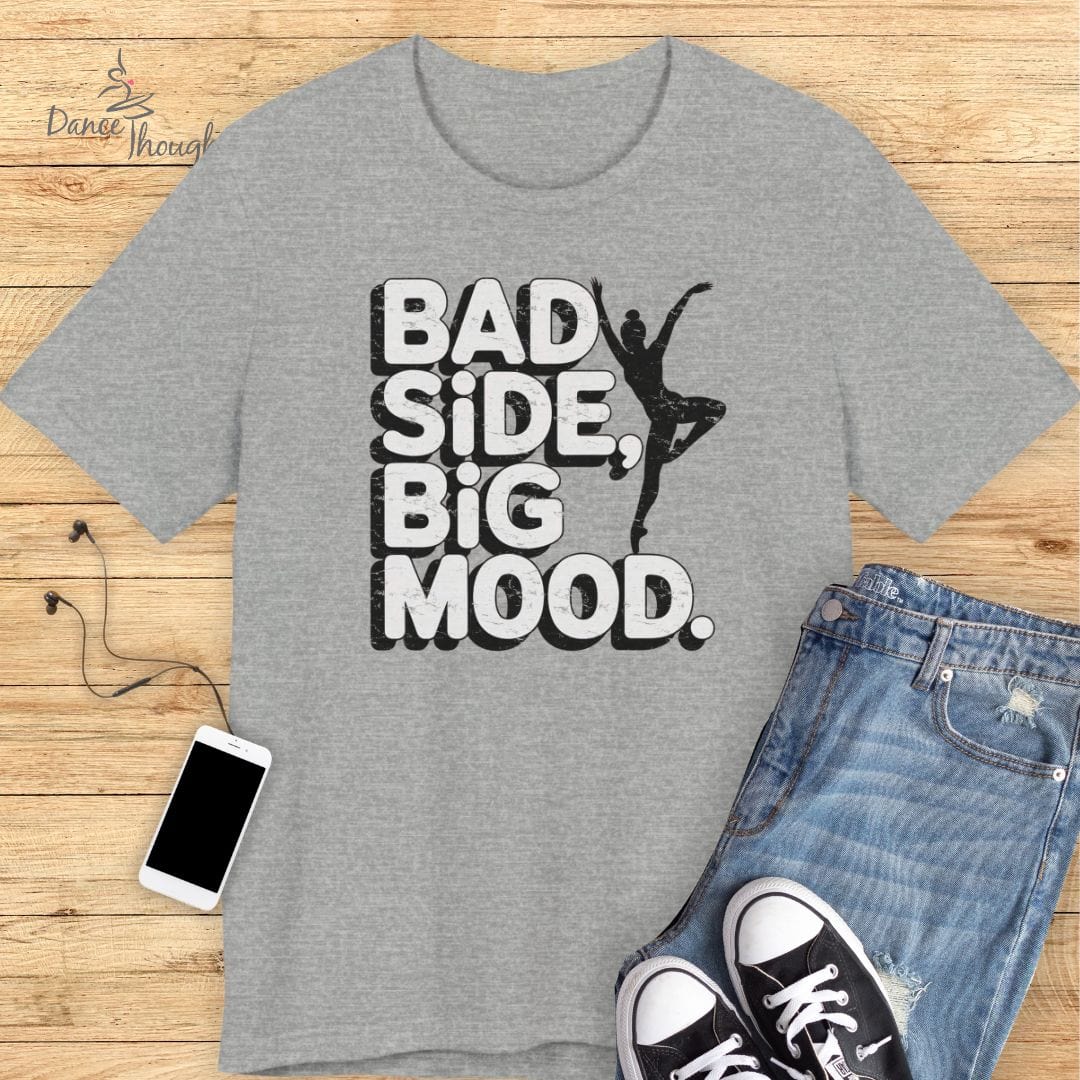 Bad Side, Big Mood T-shirt
