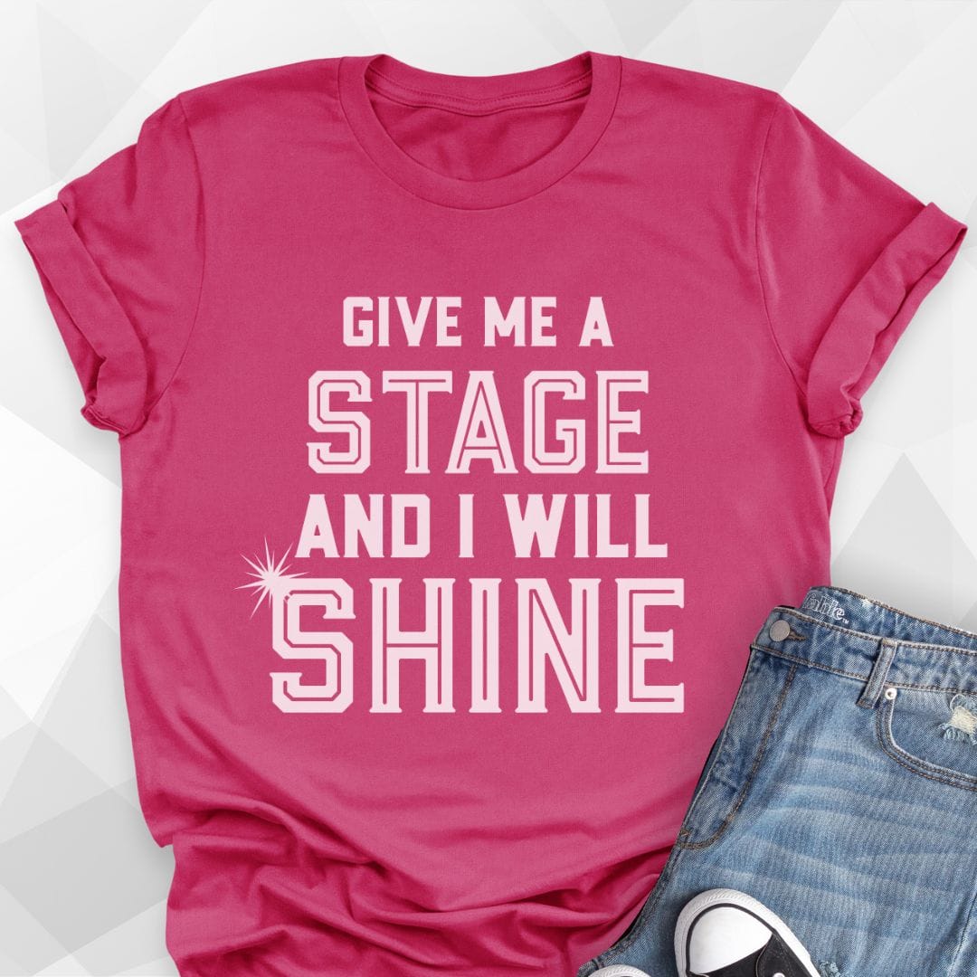 Give Me A Stage T-Shirt