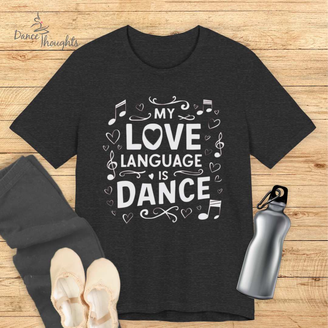 My Love Language Is Dance T-shirt-T-Shirt-Dance Thoughts
