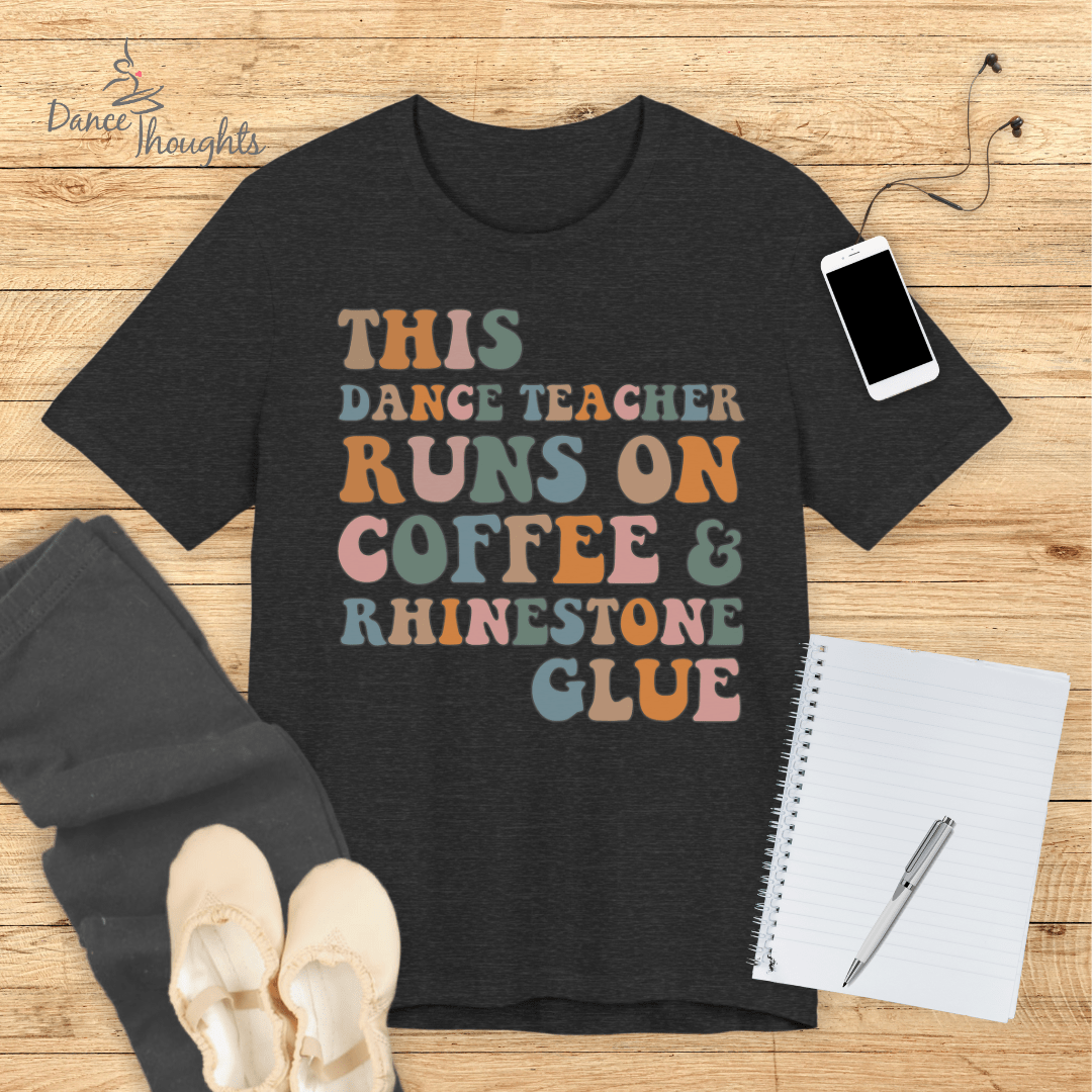 Coffee and Rhinestone Glue T-shirt-T-Shirt-Dance Thoughts