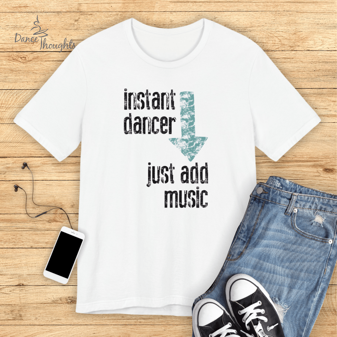 Instant Dancer T-shirt-T-Shirt-Dance Thoughts