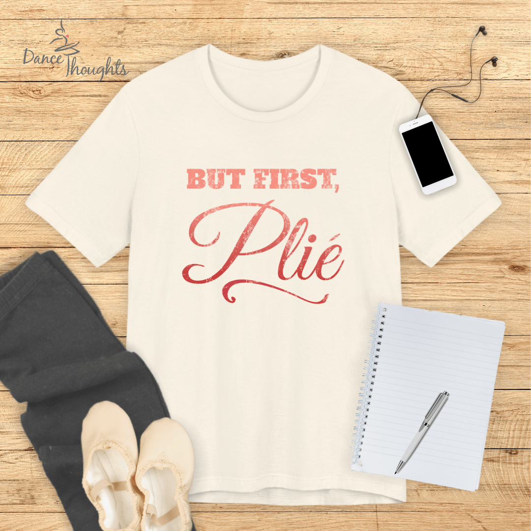 But First, Plie T-Shirt