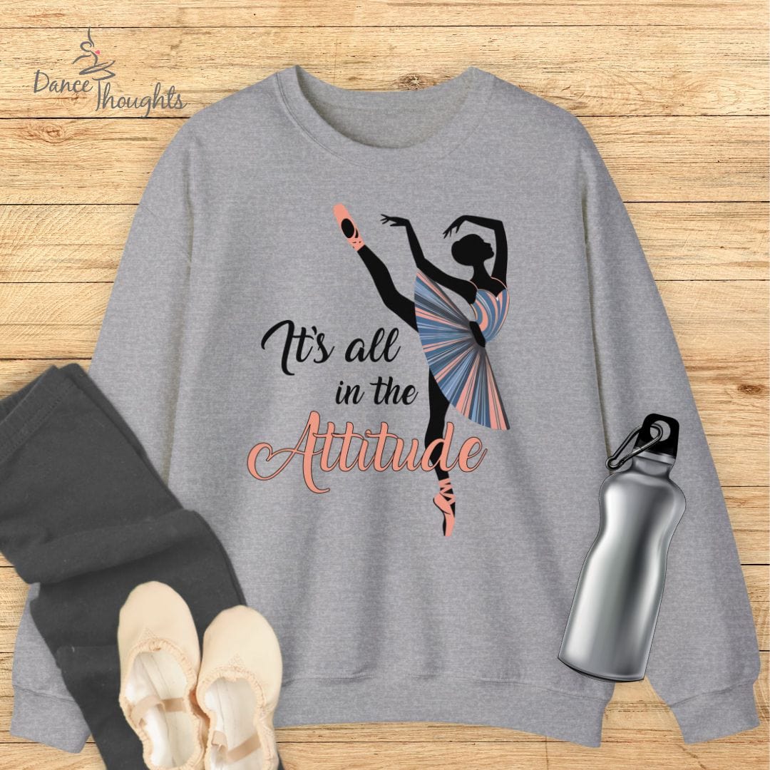 It's All In The Attitude Sweatshirt-Sweatshirt-Dance Thoughts