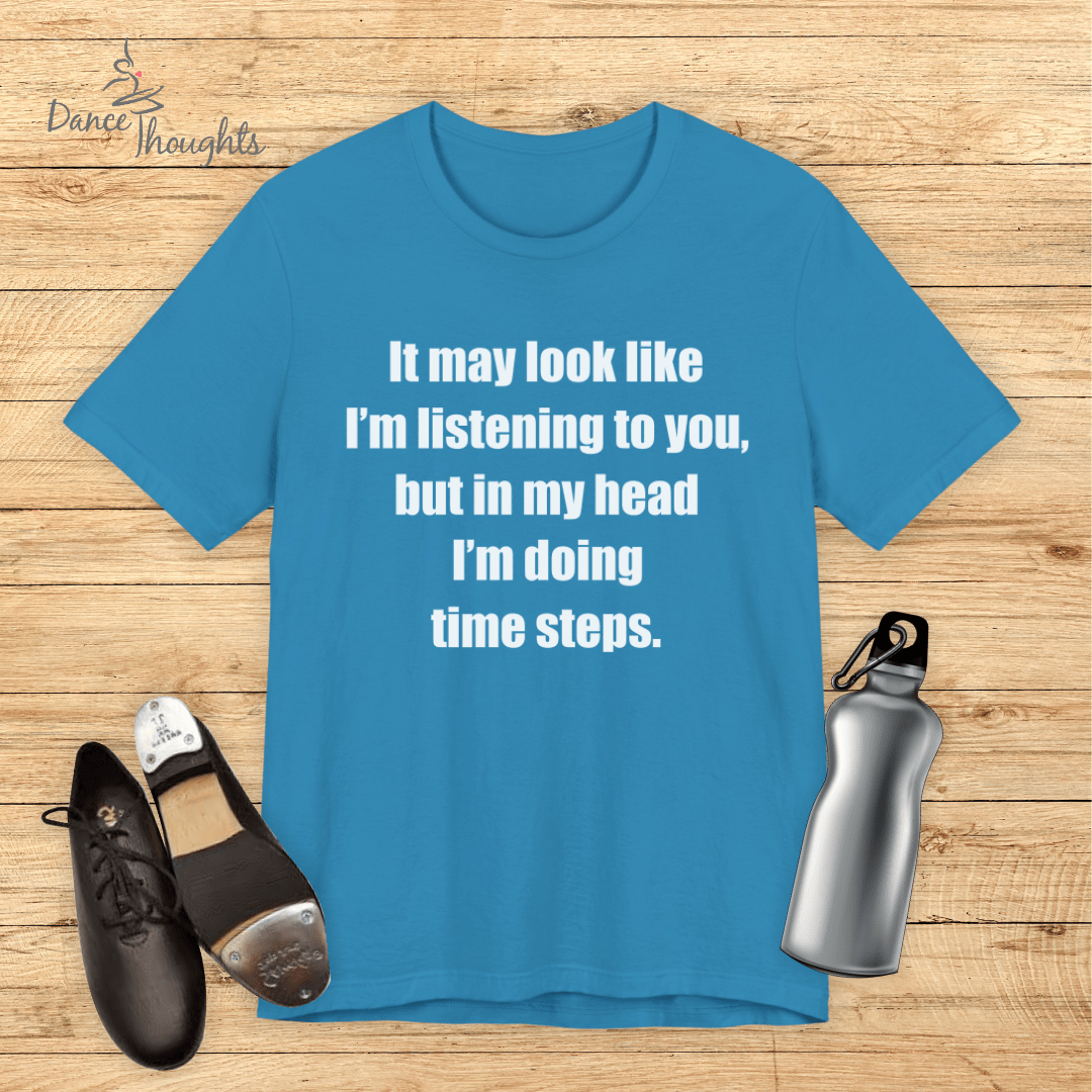 In My Head I'm Doing Time Steps T-shirt
