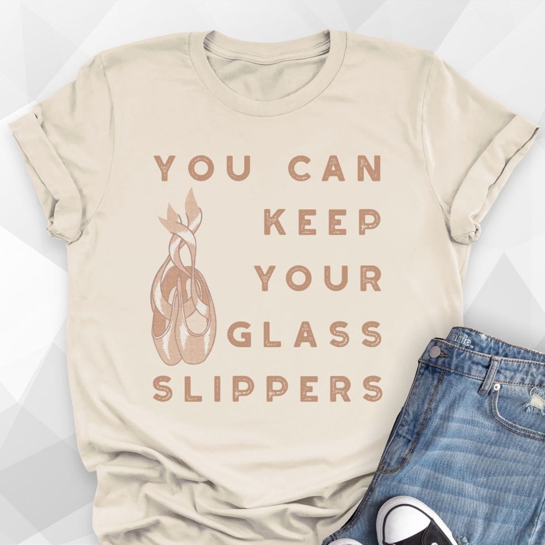 Keep Your Glass Slippers Pointe Shoes T-Shirt