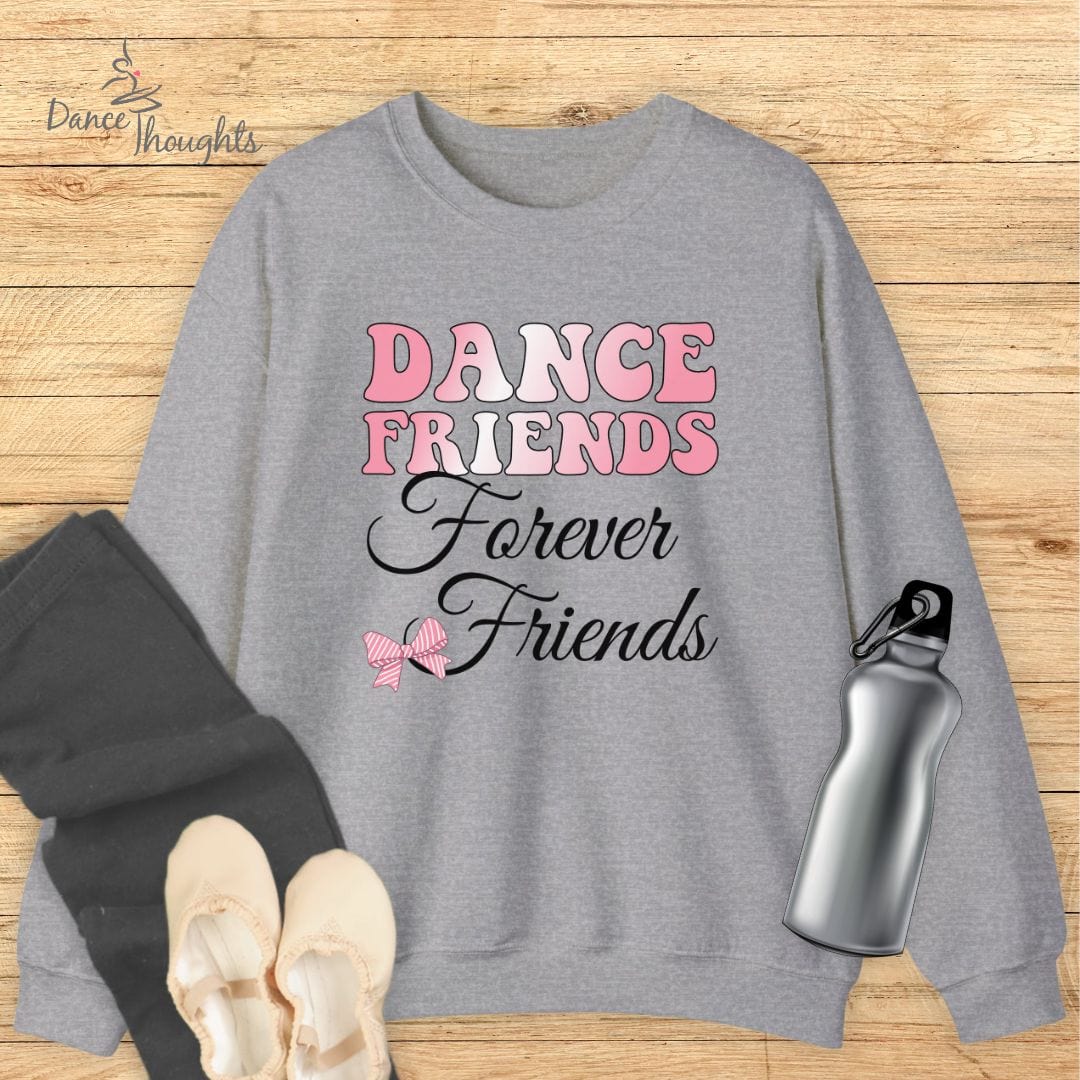 Dance Friends, Forever Friends Sweatshirt-Sweatshirt-Dance Thoughts