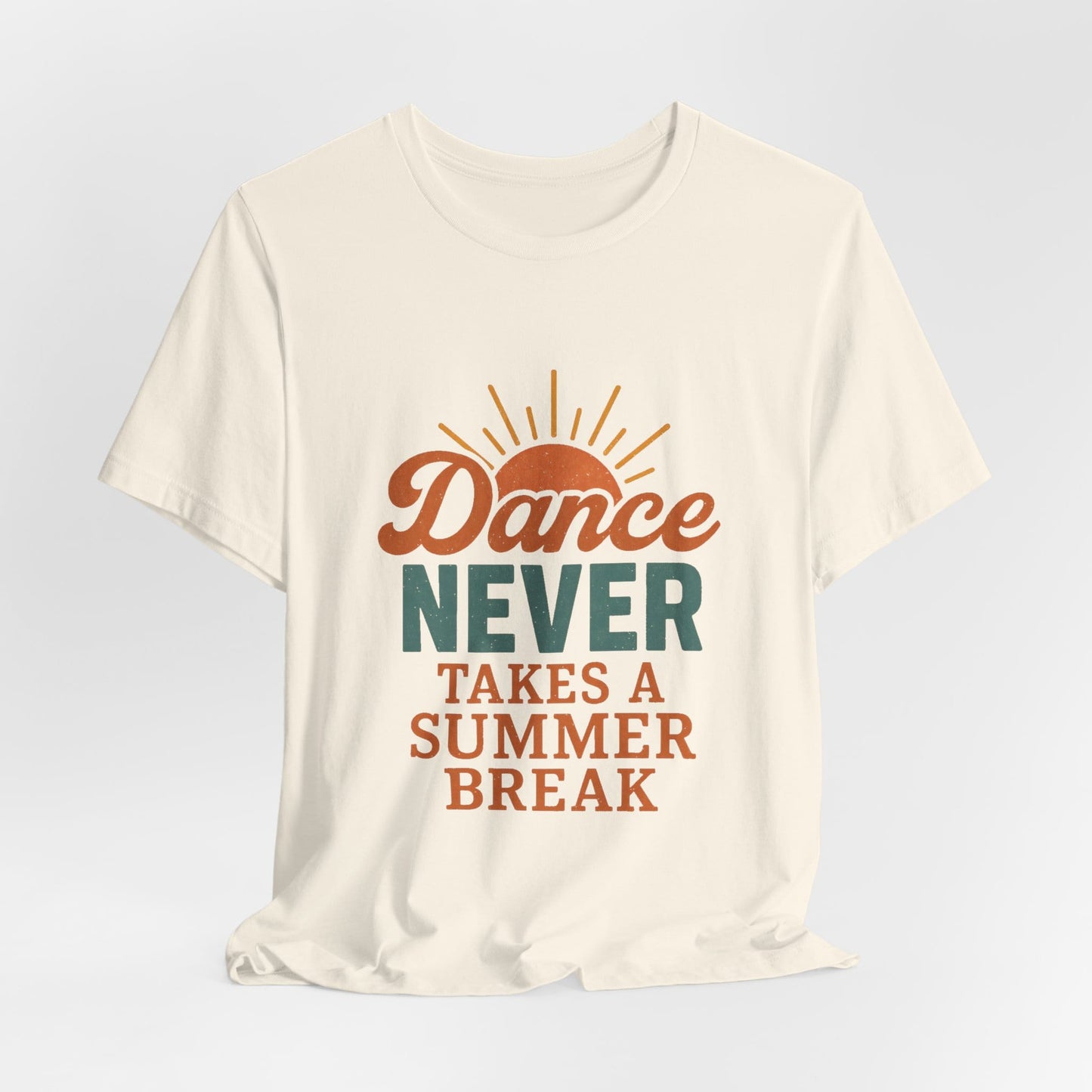 Dance Never Takes A Summer Break T-Shirt