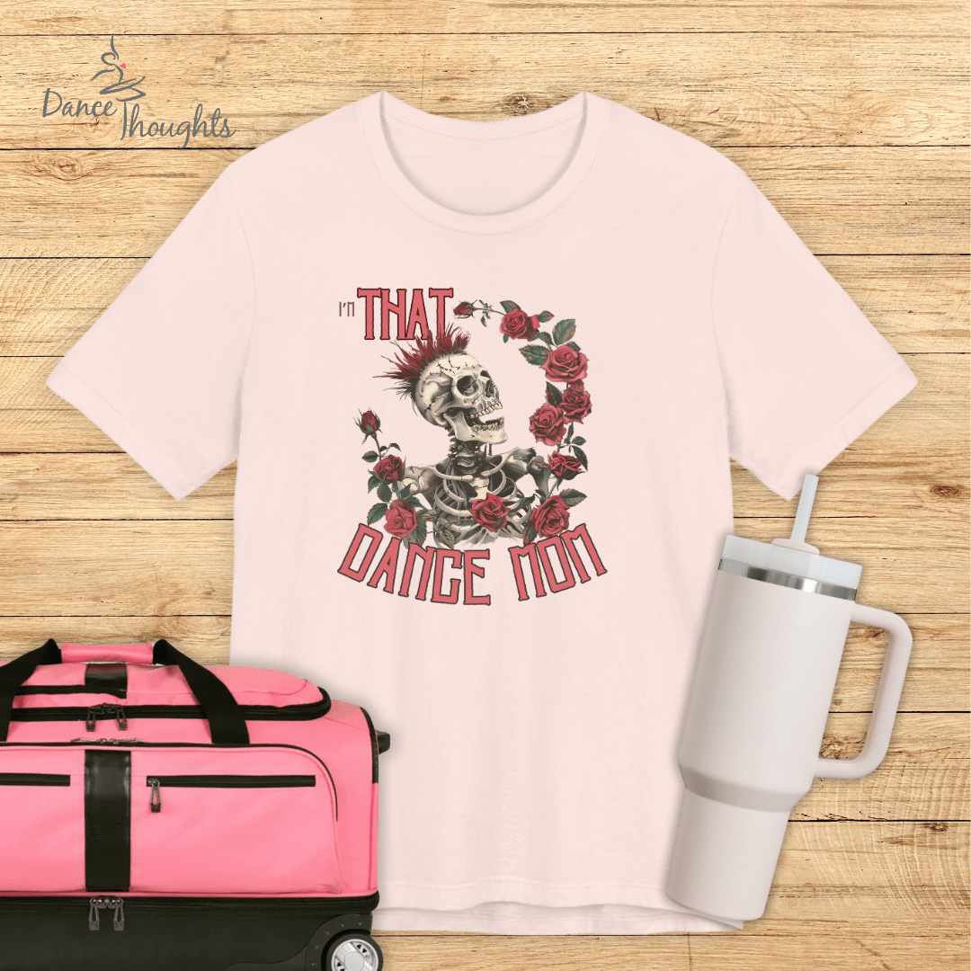 I'm THAT Dance Mom T-shirt-T-Shirt-Dance Thoughts