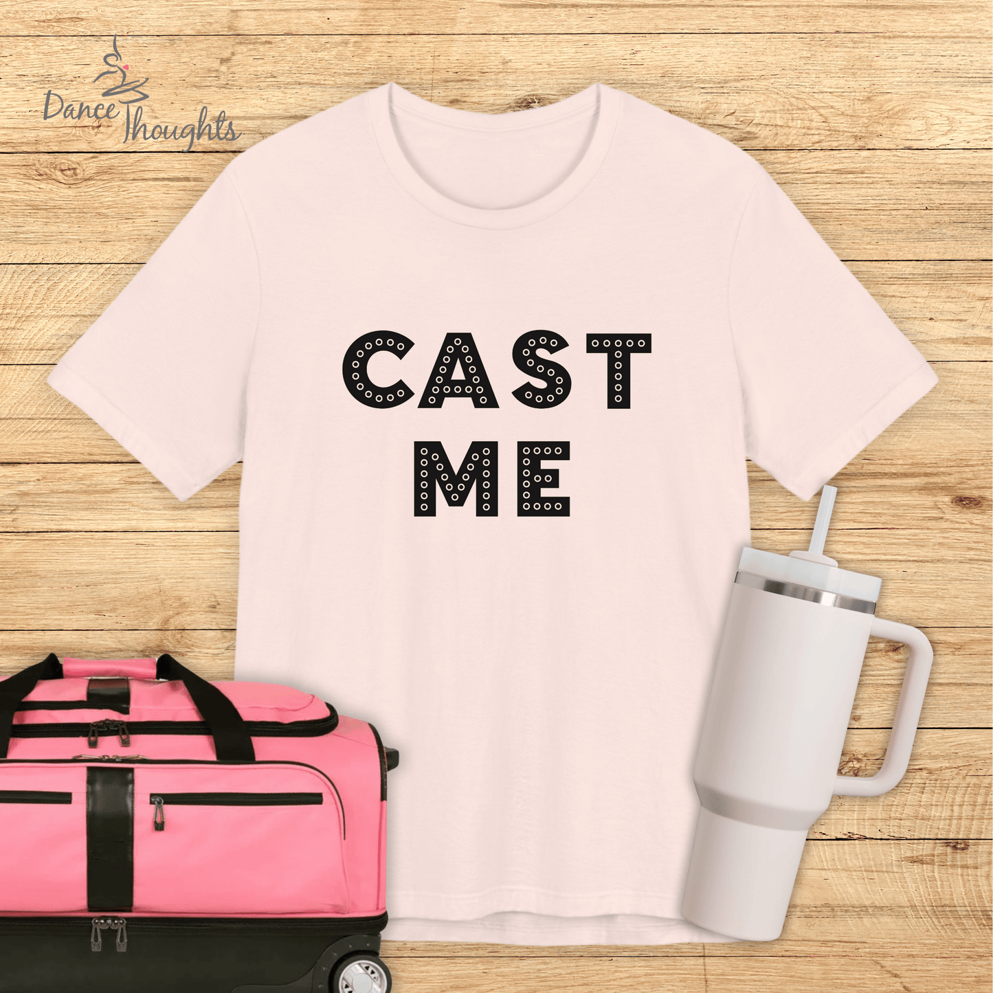 Cast Me Musical Theater T-shirt-T-Shirt-Dance Thoughts