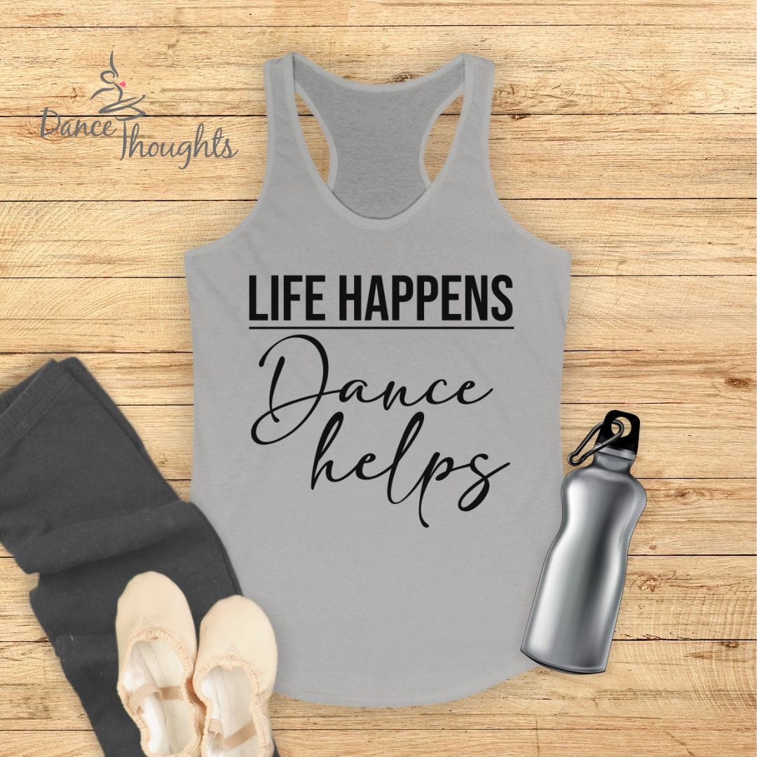 Life Happens, Dance Helps Tank Top-Tank Top-Dance Thoughts