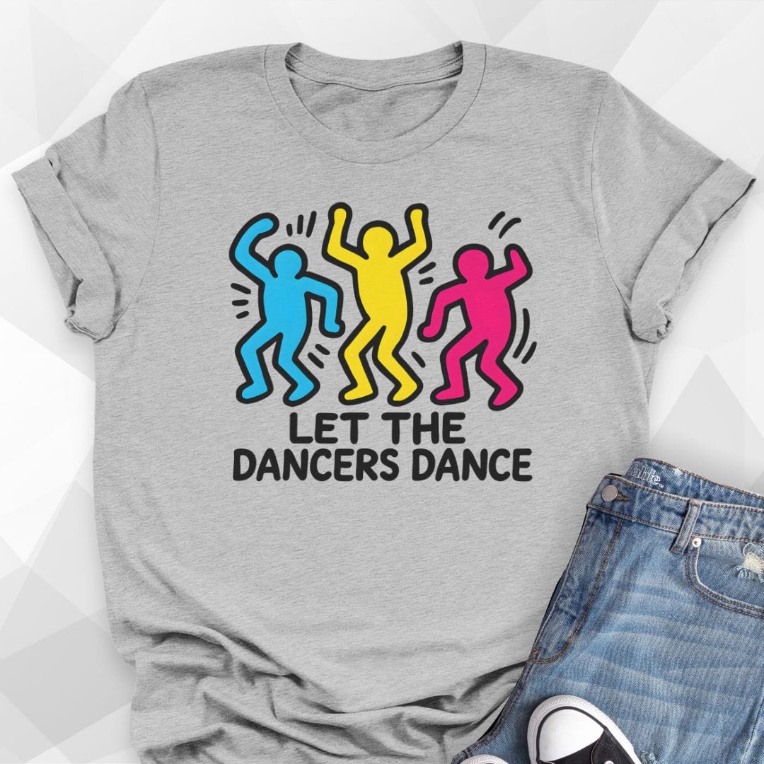 Let The Dancers Dance T-shirt