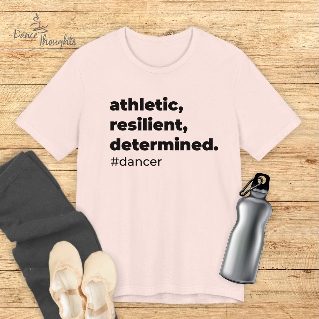 Athletic, Resilient, Determined, Dancer T-Shirt-T-Shirt-Dance Thoughts