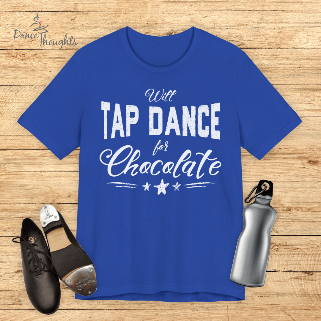 Tap Dance For Chocolate T-Shirt-T-Shirt-Dance Thoughts