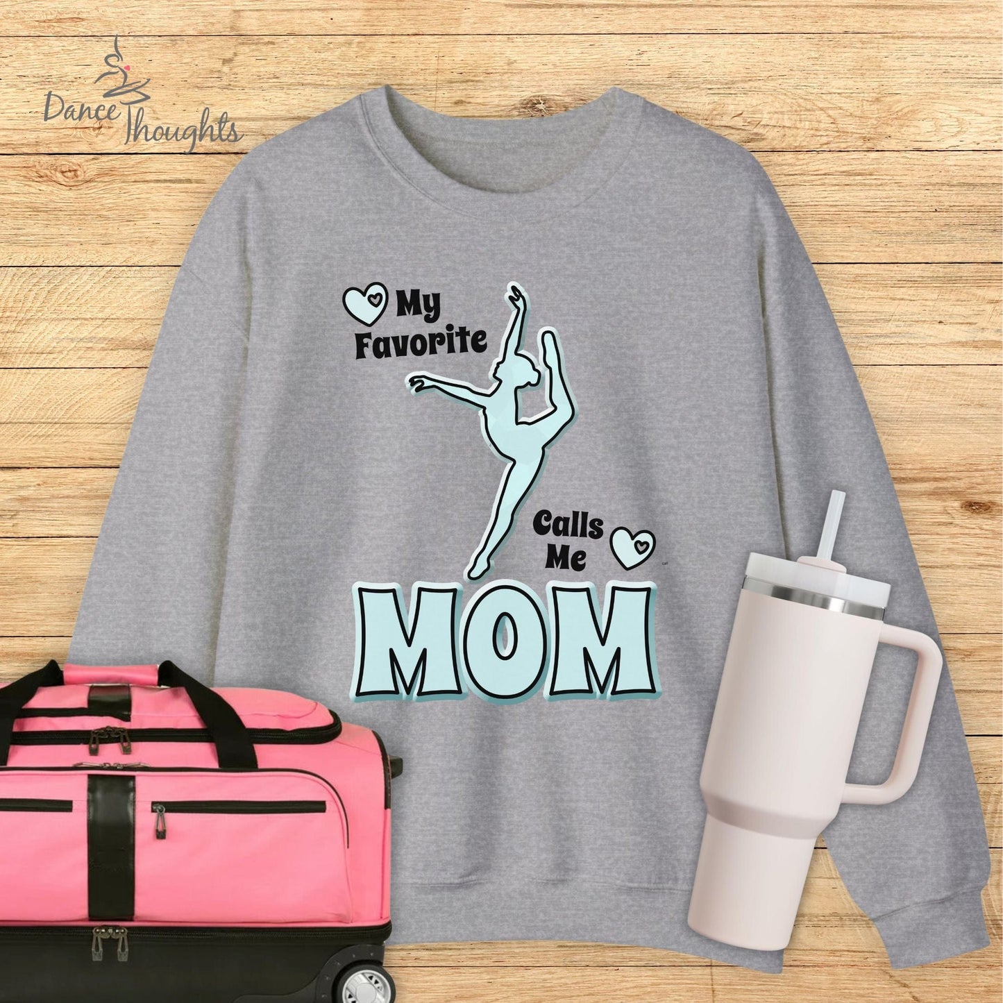 My Favorite Dancer Calls Me Mom Sweatshirt-Sweatshirt-Dance Thoughts
