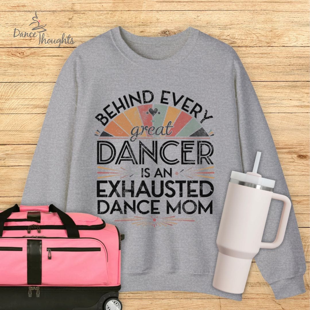 Behind Every Great Dancer Sweatshirt-Sweatshirt-Dance Thoughts