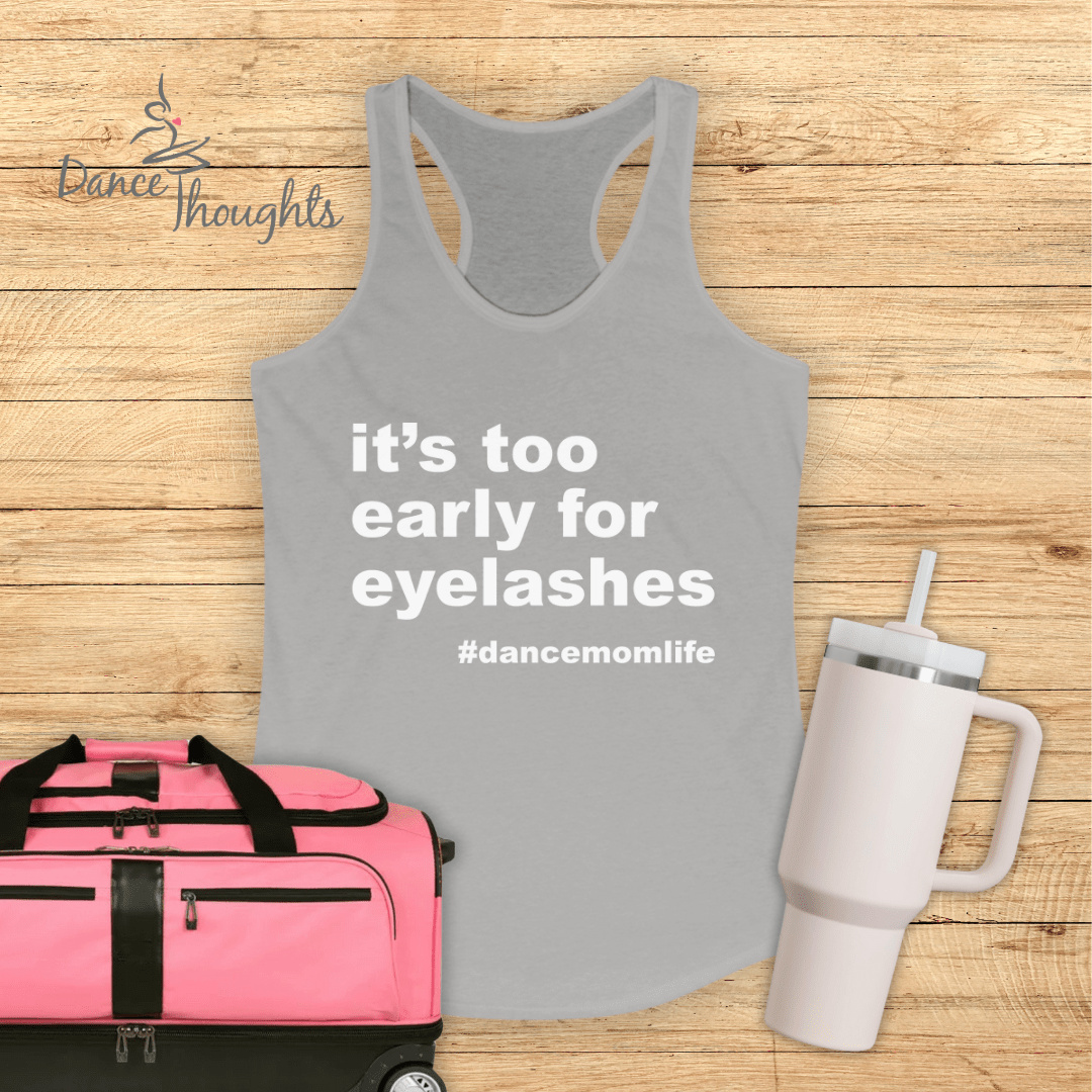 It's Too Early For Eyelashes Tank Top-Tank Top-Dance Thoughts