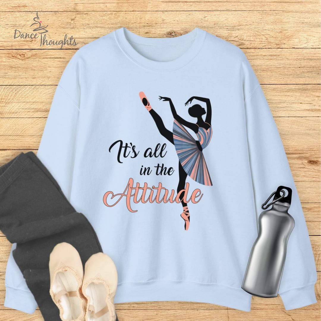 It's All In The Attitude Sweatshirt-Sweatshirt-Dance Thoughts