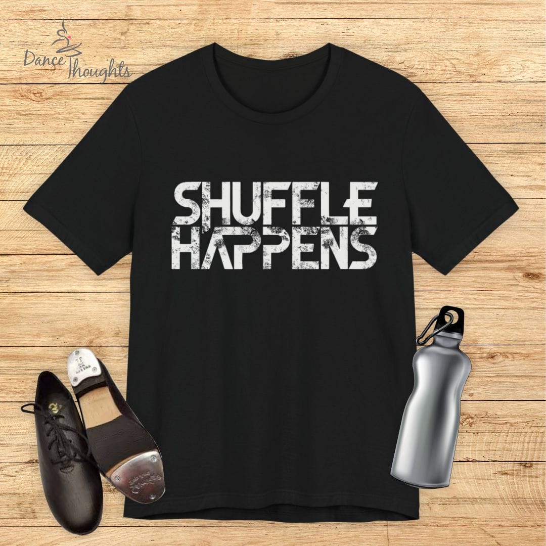 Shuffle Happens T-shirt-T-Shirt-Dance Thoughts