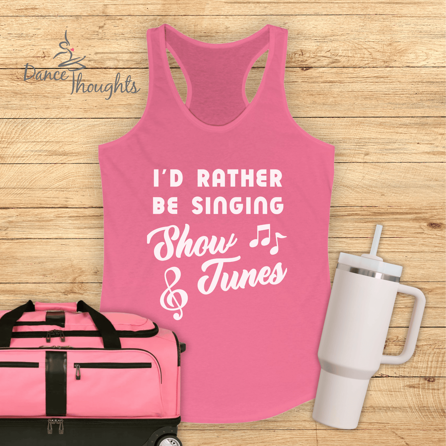 I'd Rather Be Singing Show Tunes Tank Top-Tank Top-Dance Thoughts