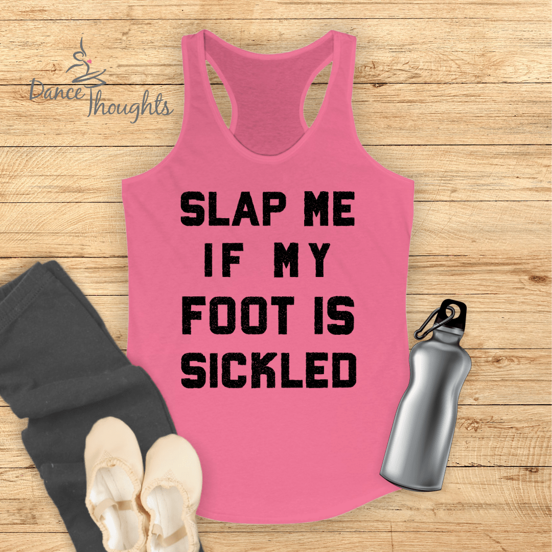 Slap Me If My Foot Is Sickled Tank Top-Tank Top-Dance Thoughts