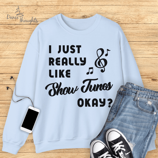 I Just Really Like Show Tunes Sweatshirt-Sweatshirt-Dance Thoughts