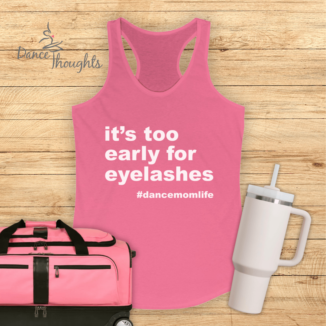It's Too Early For Eyelashes Tank Top-Tank Top-Dance Thoughts