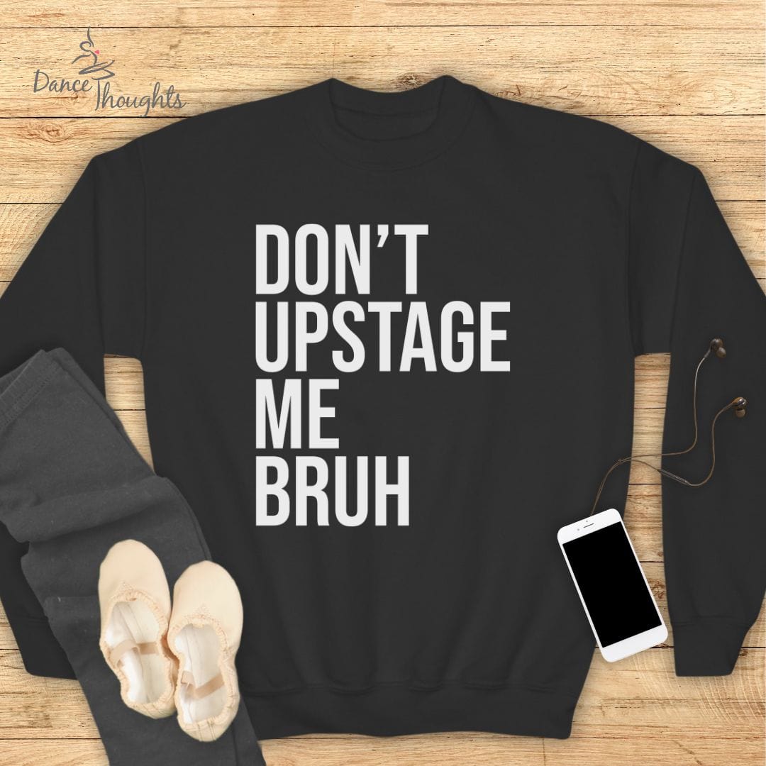 KIDS Don't Upstage Me Bruh Sweatshirt-Kids clothes-Dance Thoughts