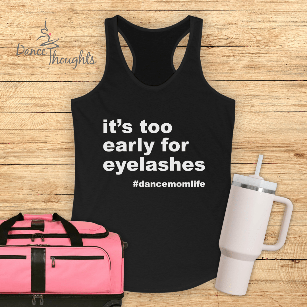 It's Too Early For Eyelashes Tank Top-Tank Top-Dance Thoughts