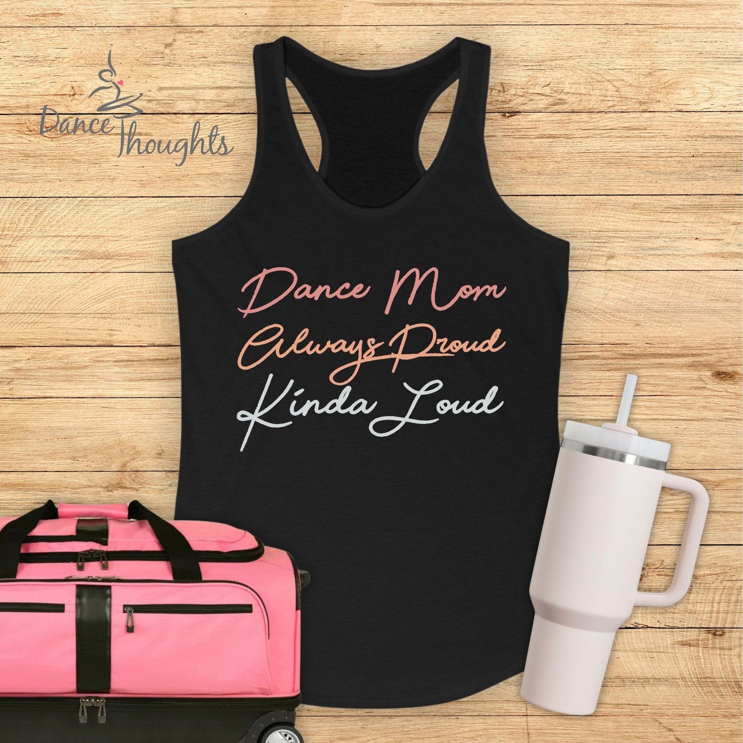 Dance Mom, Always Proud, Kinda Loud Tank Top-Tank Top-Dance Thoughts