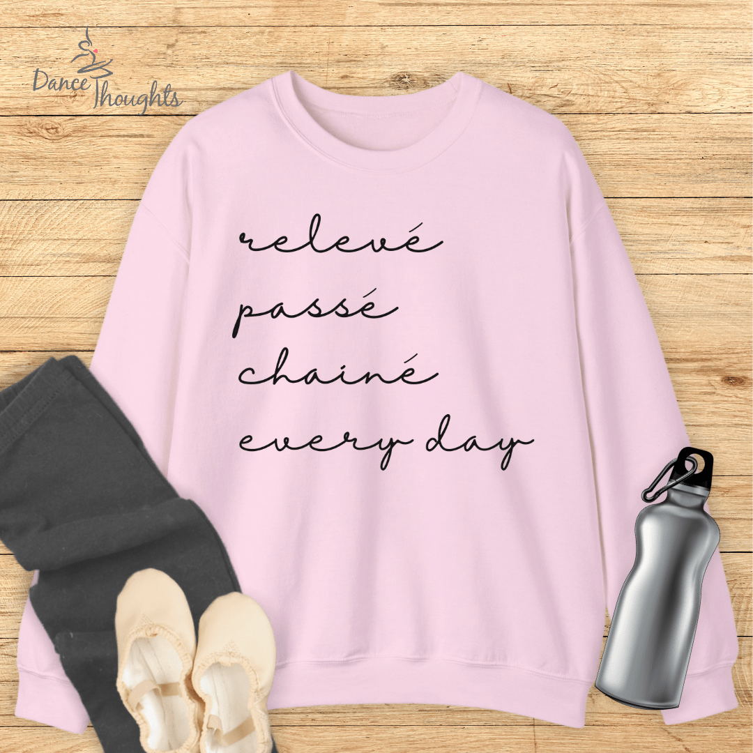 Releve, Passe, Chaine, Every Day Sweatshirt-Sweatshirt-Dance Thoughts