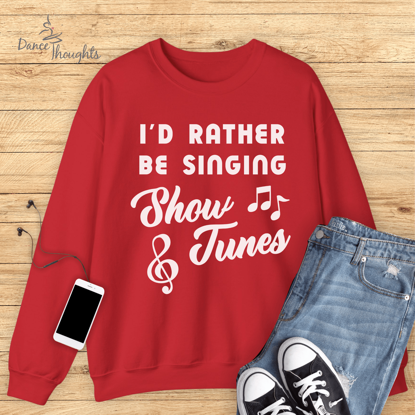 I'd Rather Be Singing Show Tunes Sweatshirt-Sweatshirt-Dance Thoughts