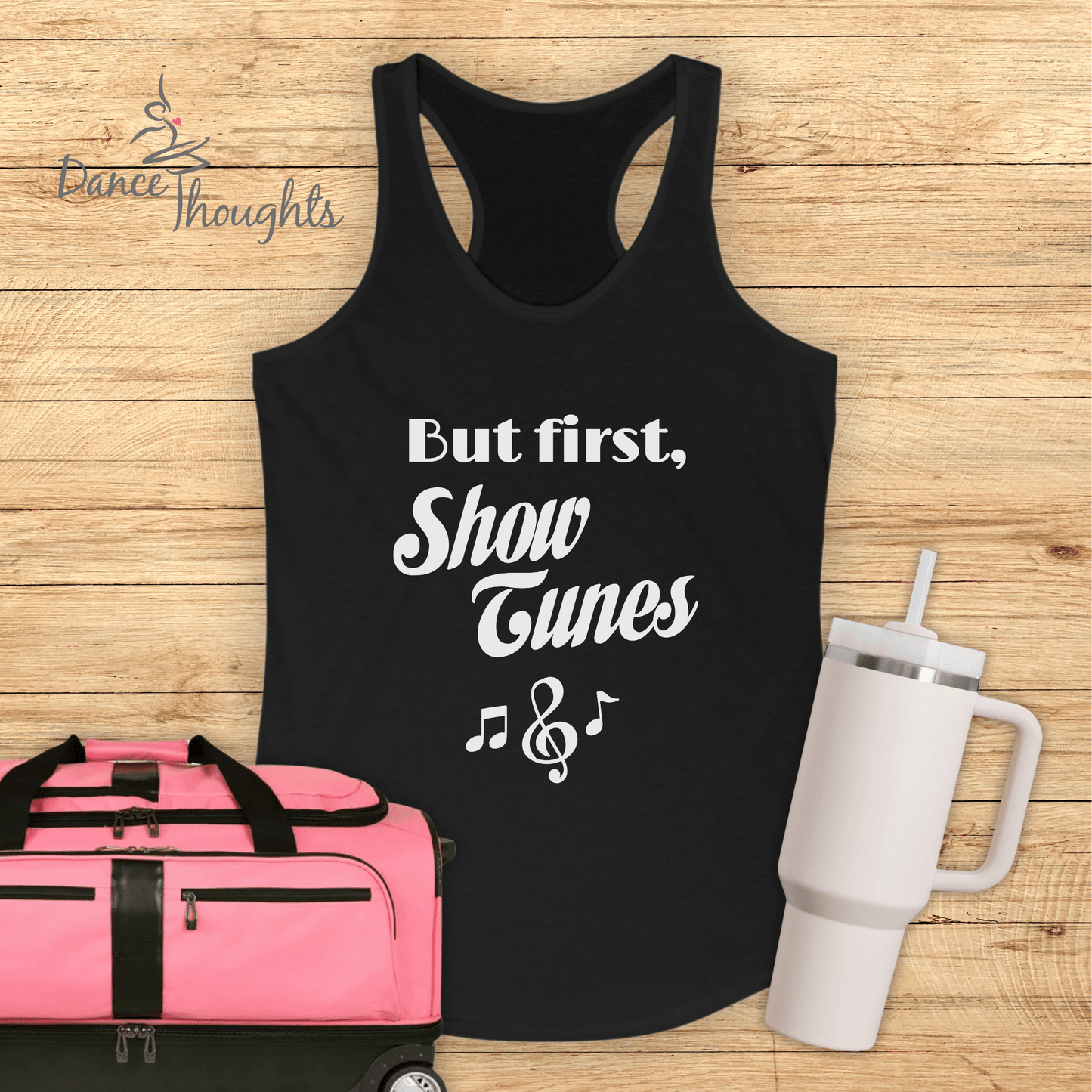 But First, Show Tunes Tank Top-Tank Top-Dance Thoughts