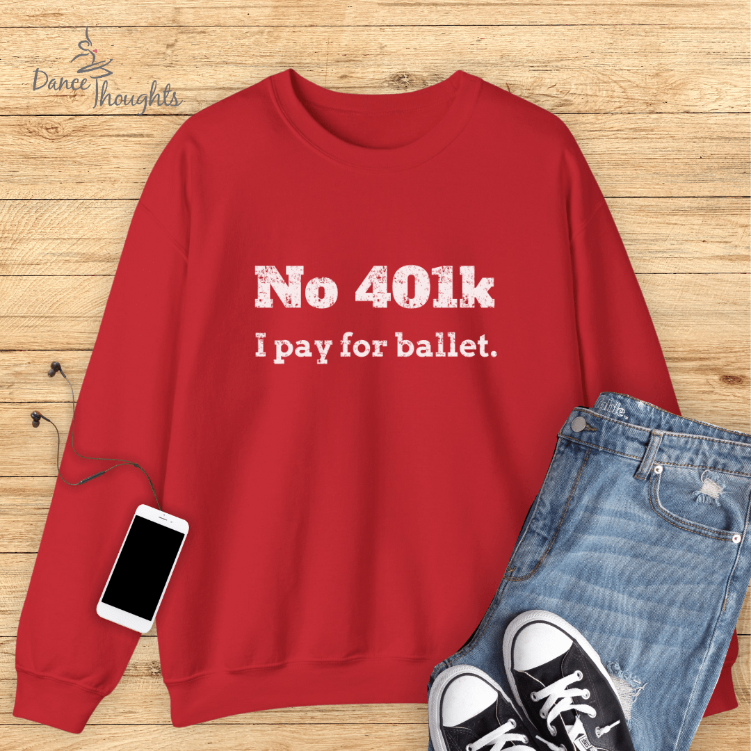 No 401K Dance Dad Sweatshirt-Sweatshirt-Dance Thoughts