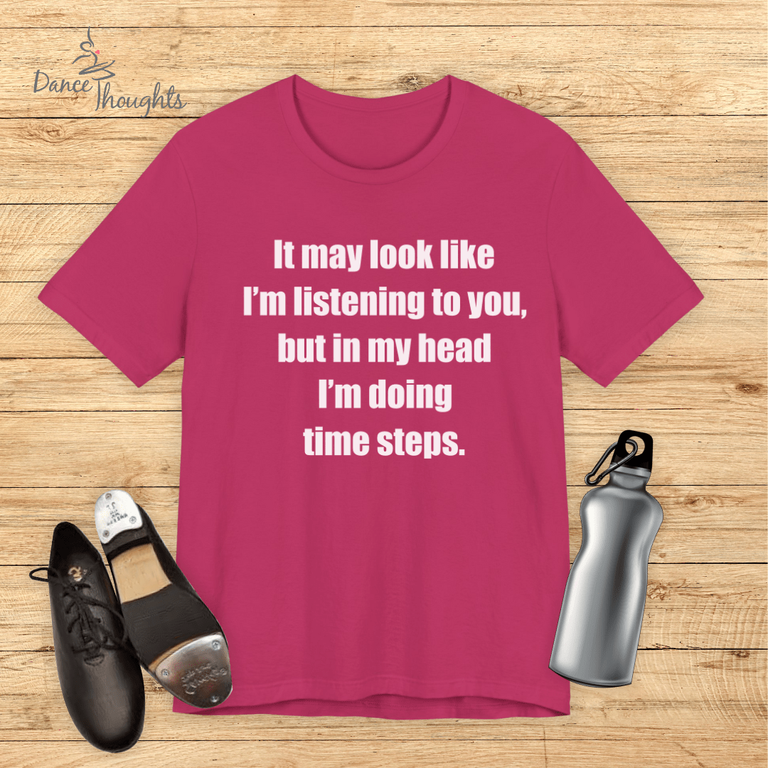 In My Head I'm Doing Time Steps T-shirt