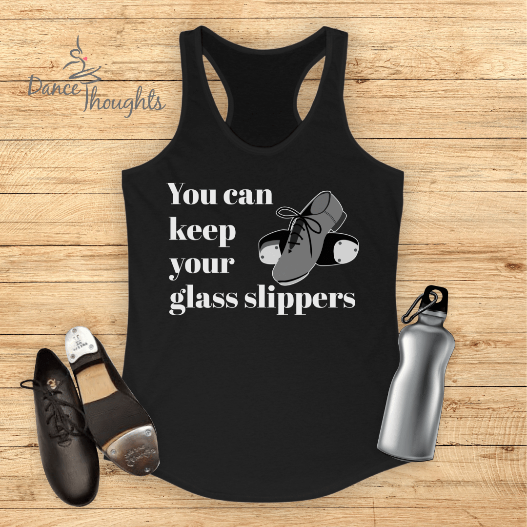 You Can Keep Your Glass Slippers Tank Top-Tank Top-Dance Thoughts