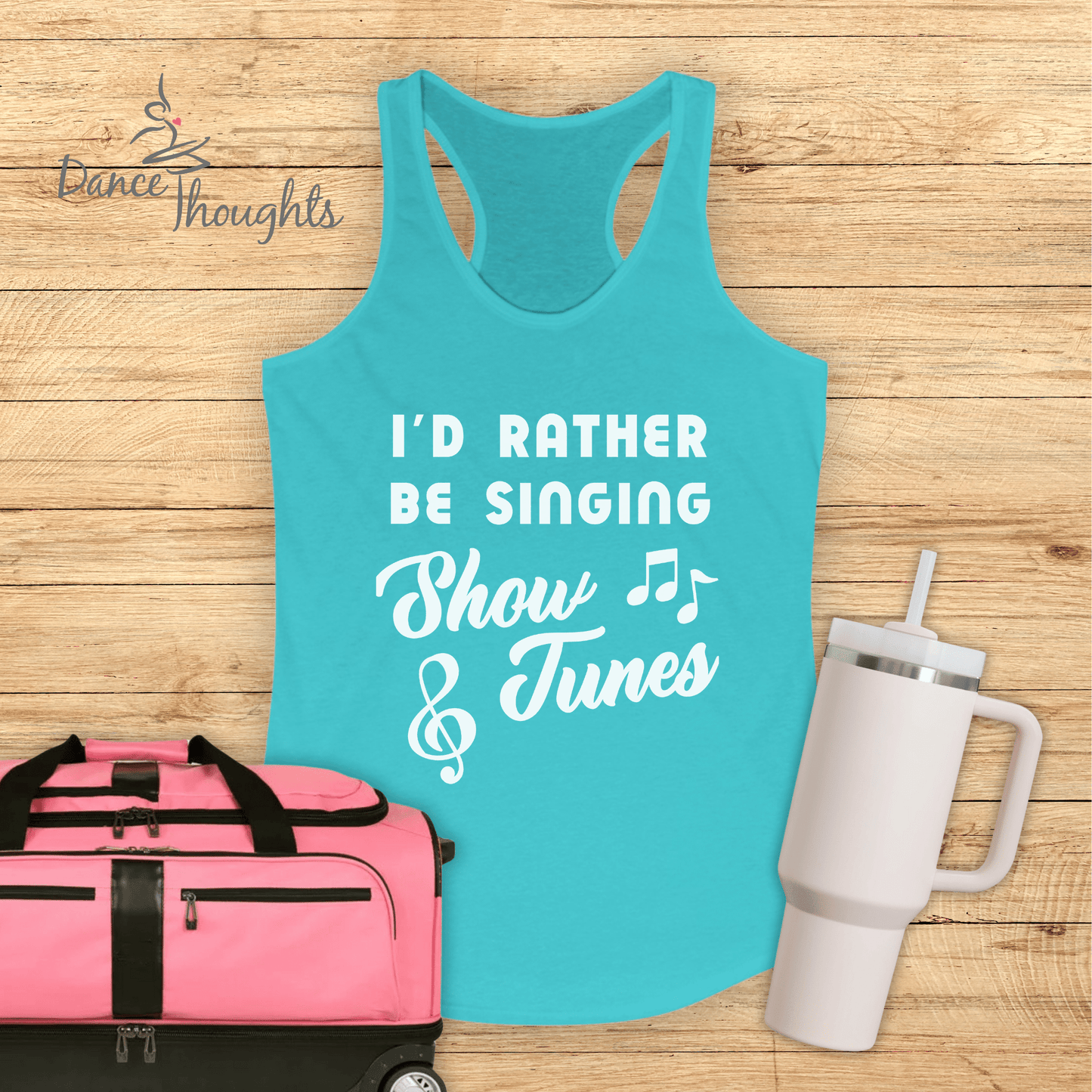 I'd Rather Be Singing Show Tunes Tank Top-Tank Top-Dance Thoughts