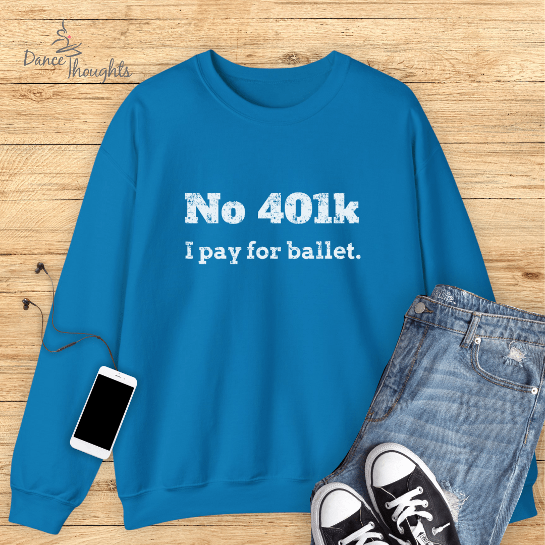 No 401K Dance Dad Sweatshirt-Sweatshirt-Dance Thoughts