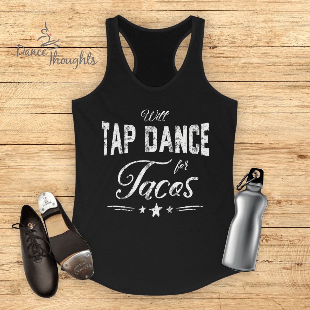 Will Tap Dance For Tacos Tank Top-Tank Top-Dance Thoughts