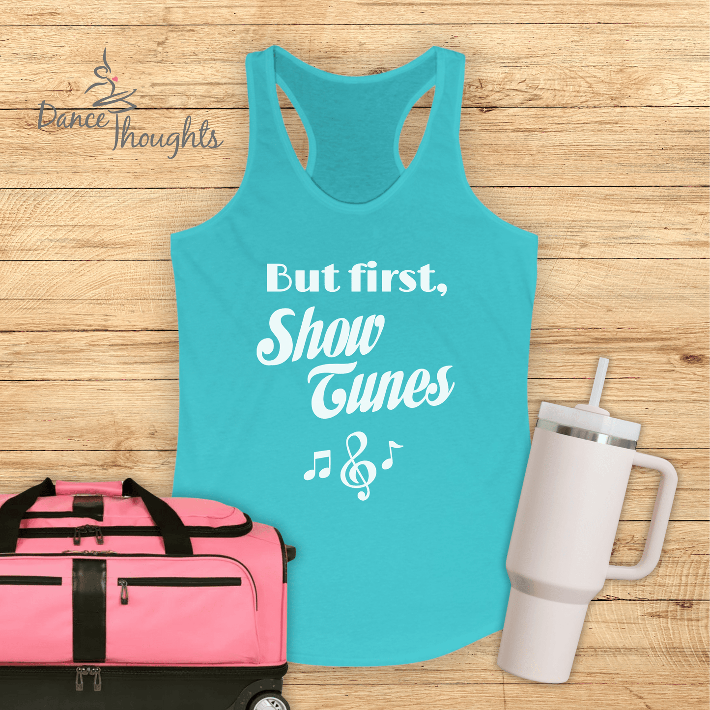 But First, Show Tunes Tank Top-Tank Top-Dance Thoughts