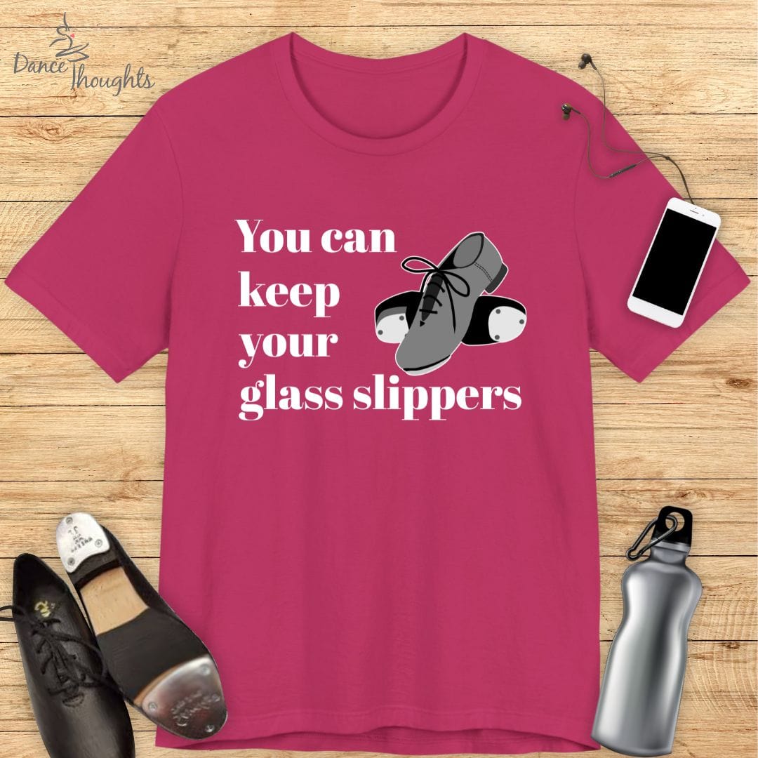 You Can Keep Your Glass Slippers T-Shirt