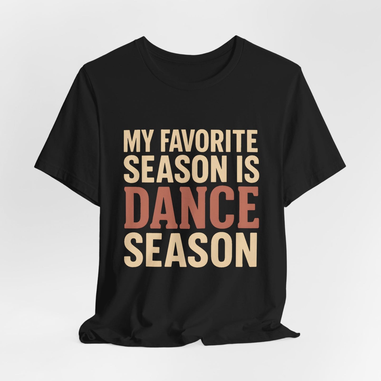 My Favorite Season Is Dance Season T-Shirt