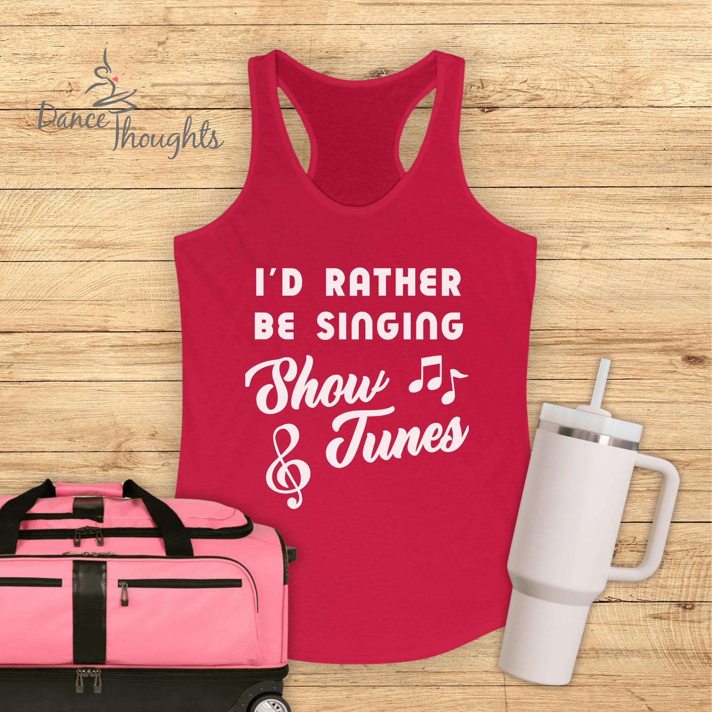 I'd Rather Be Singing Show Tunes Tank Top-Tank Top-Dance Thoughts