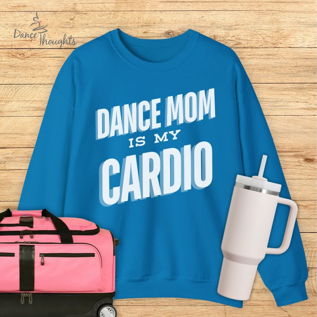 Dance Mom Is My Cardio Sweatshirt-Sweatshirt-Dance Thoughts