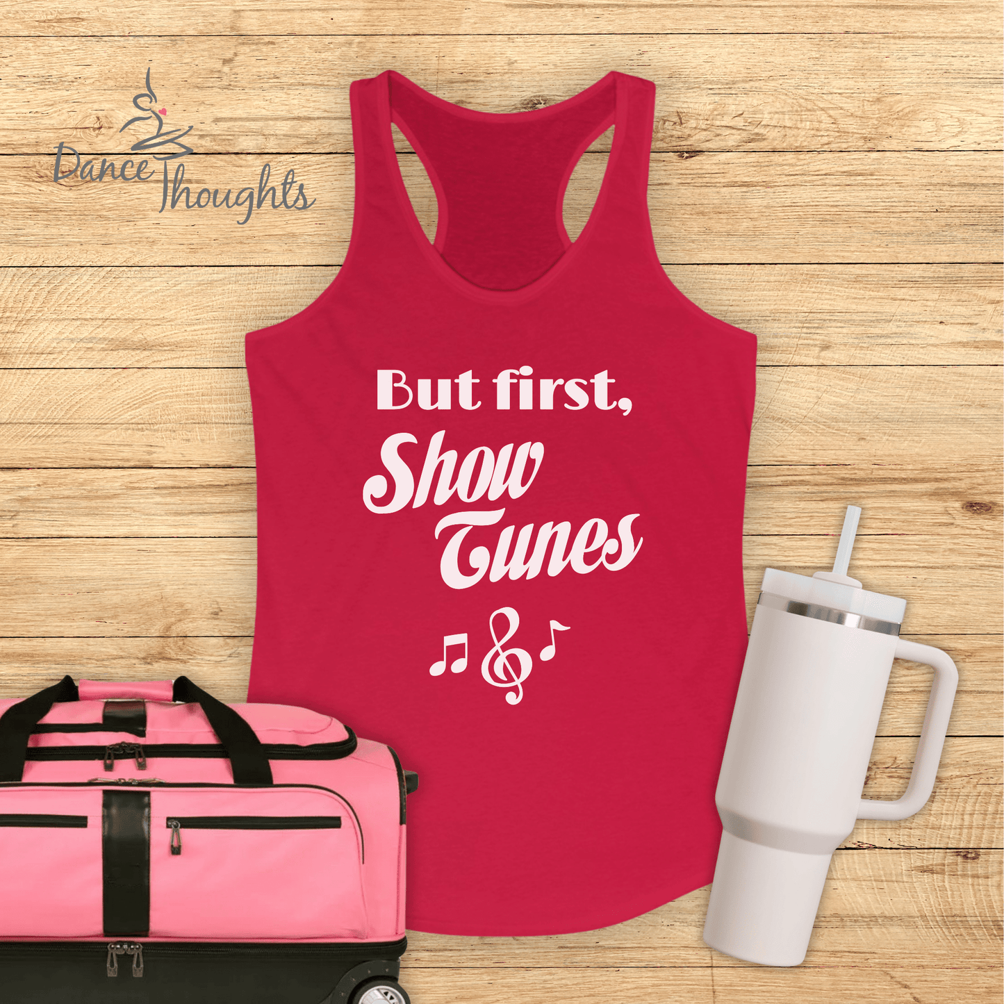 But First, Show Tunes Tank Top-Tank Top-Dance Thoughts